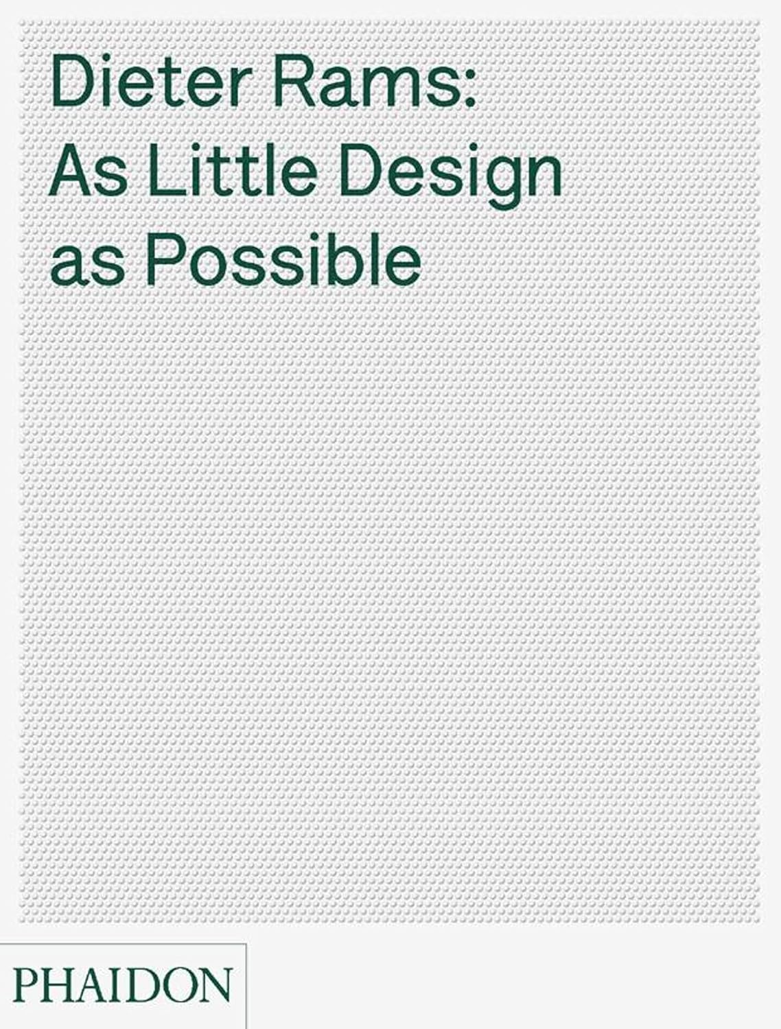 Dieter Rams: As Little Design as Possible by Sophie Lovell — Phaidon