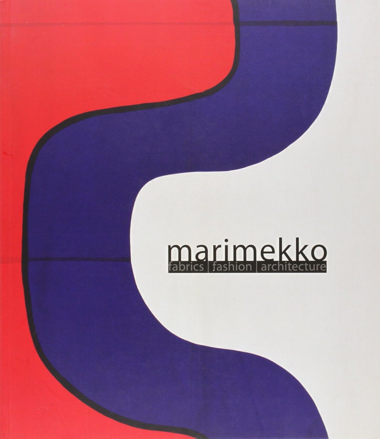 Marimekko: Fabrics, Fashion, Architecture by Marianne Aav, Yale University Press and Bard Graduate Center, 2003