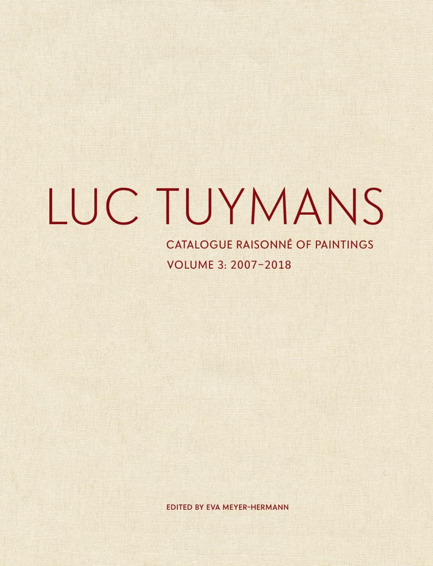 Luc Tuymans Catalogue Raisonne Volume 3 book cover