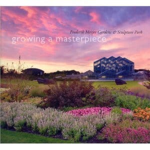 Frederik Meijer Gardens and Sculpture Park: Growing a Masterpiece book cover