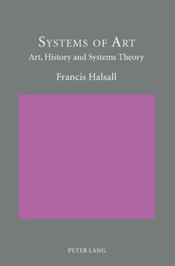Systems of Art: Art, History and Systems Theory — Francis Halsall