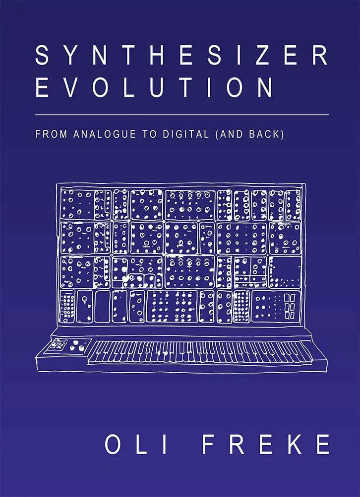 Synthesizer Evolution From Analogue to Digital and Back book cover by Oli Freke